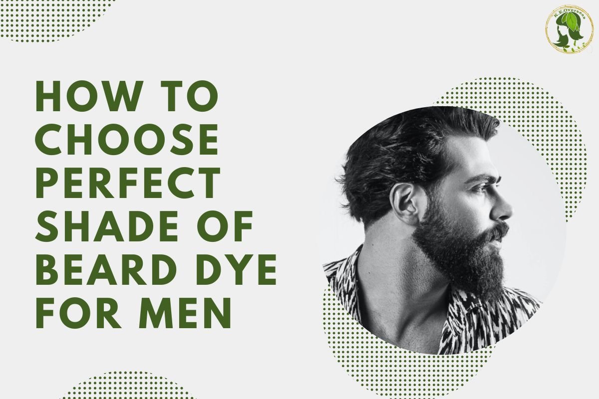 How to Choose Perfect Shade of beard dye for men