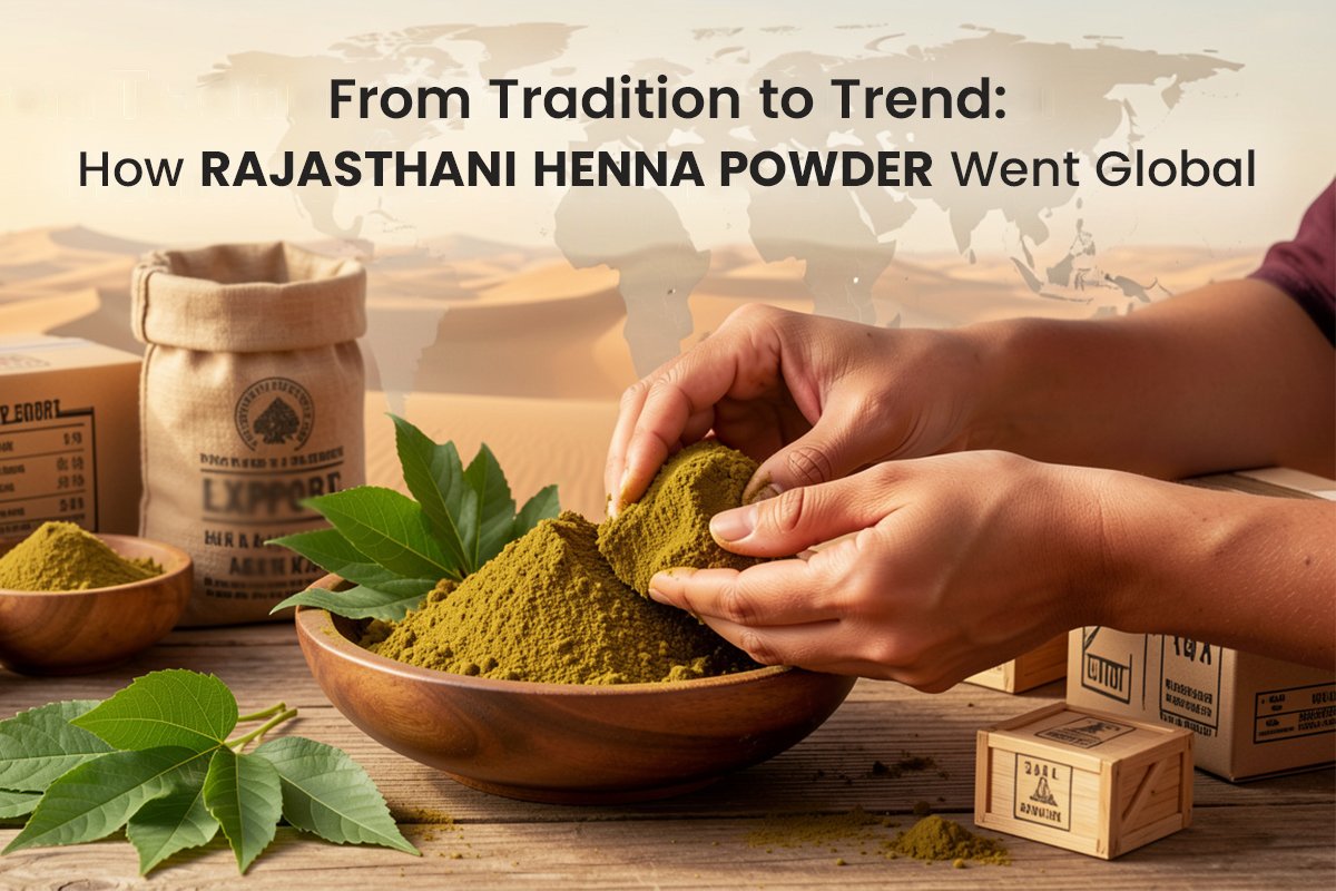 From Traditional to trend Rajasthani Henna Powder Went global by kirpal export overseas.